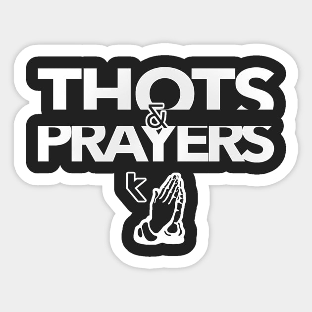 Thots and Prayers Sticker by 32Baboons